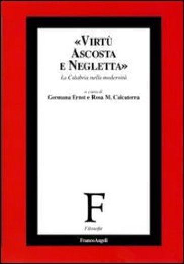 Virtù ascosta e negletta. La Calabria nella modernità