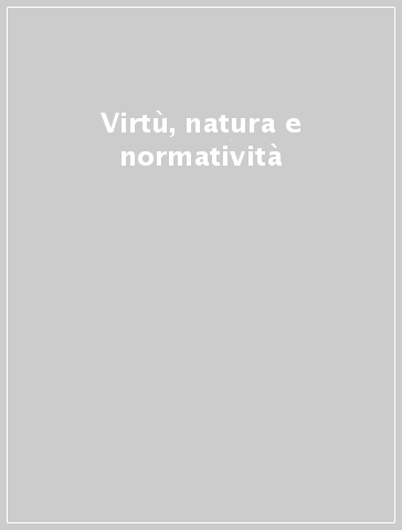 Virtù, natura e normatività