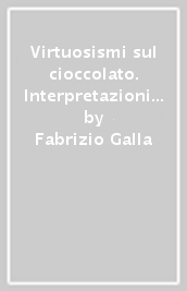 Virtuosismi sul cioccolato. Interpretazioni del nero