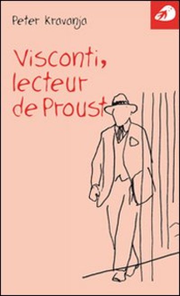 Visconti, lecteur de Proust - Peter Kravanja