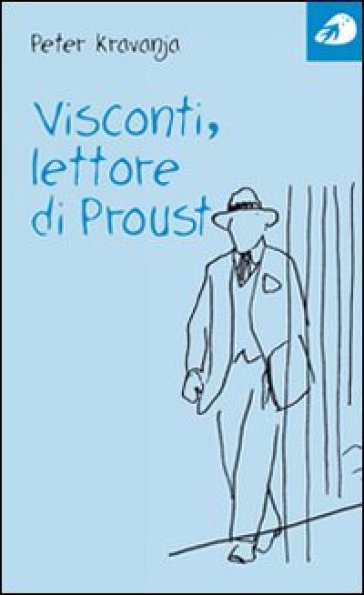 Visconti, lettore di Proust - Peter Kravanja