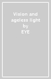 Vision and ageless light