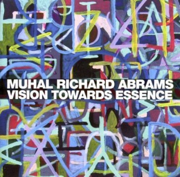 Vision towards essence - Muhal Richard Abrams