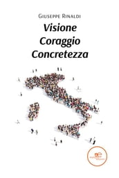 Visione Coraggio Concretezza. Quello che la Politica non ha