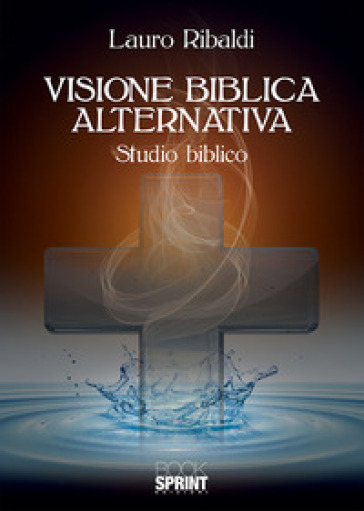 Visione biblica alternativa - Lauro Ribaldi