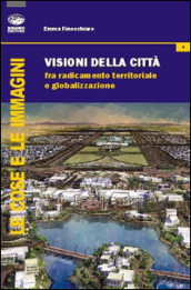 Visione della città. Fra radicamento territoriale e globalizzazione