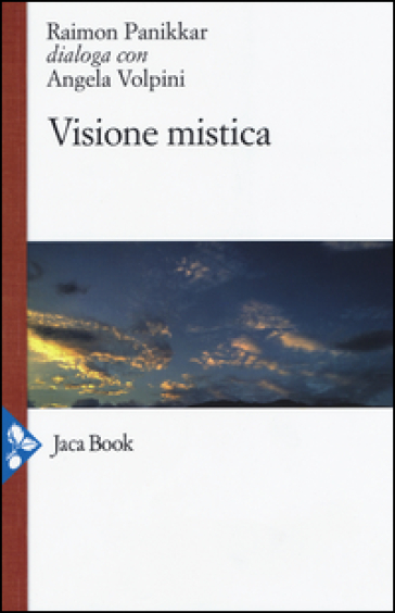 Visione mistica - Raimon Panikkar - Angela Volpini