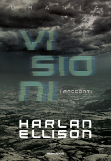 Visioni. I racconti - Harlan Ellison