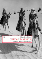 Visioni d Africa. Cinema, politica, immaginari