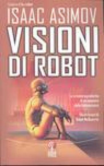 Visioni di robot - Isaac Asimov