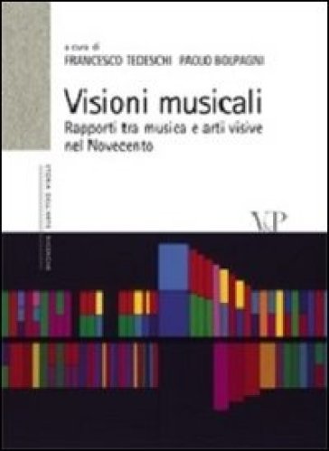 Visioni musicali. Rapporti tra musica e arti visive nel Novecento - Fabrizio Tedeschi | 