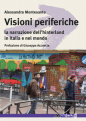 Visioni periferiche. La narrazione dell hinterland in Italia e nel mondo