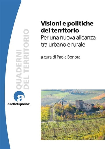 Visioni e politiche del territorio - a cura di Paola Bonora - Bonora Paola