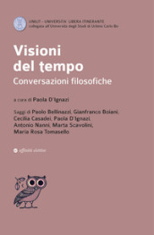 Visioni del tempo. Conversazioni filosofiche