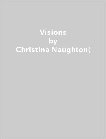 Visions - Christina Naughton(