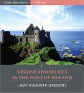 Visions and Beliefs in the West of Ireland (Illustrated Edition)