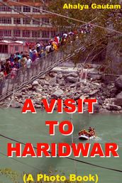 A Visit To Haridwar (A Photo Book)