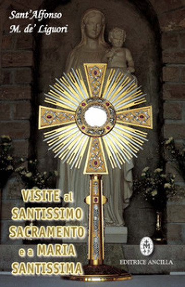 Visite al santissimo sacramento e a Maria Santissima - Alfonso Maria de