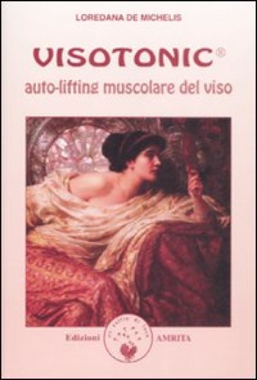 Visotonic®. Auto-lifting muscolare del viso - Loredana De Michelis