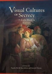 Visual Cultures of Secrecy in Early Modern Europe