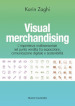 Visual merchandising. L esperienza multisensoriale nel punto vendita tra esposizione, comunicazione digitale e sostenibilità