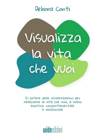 Visualizza la vita che vuoi - Debora Conti