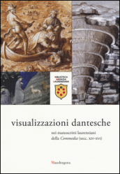 Visualizzazioni dantesche nei manoscritti laurenziani della «Commedia