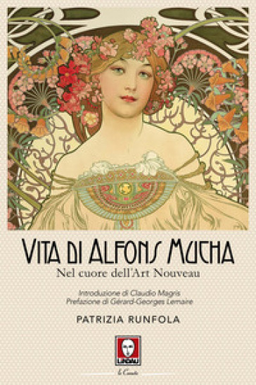 Vita di Alfons Mucha. Nel cuore dell'Art Nouveau - Patrizia Runfola