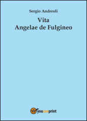 Vita Angelae de Fulgineo