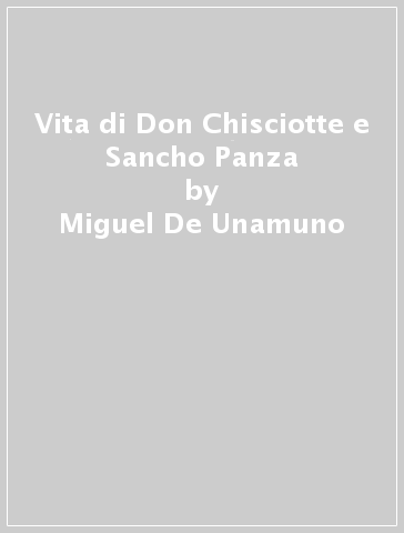 Vita di Don Chisciotte e Sancho Panza - Miguel De Unamuno