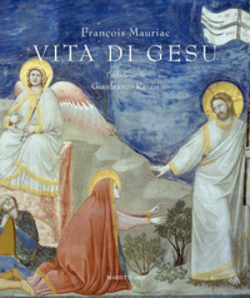 Vita di Gesù. Con 40 tavole del Beato Angelico. Ediz. illustrata - François Mauriac