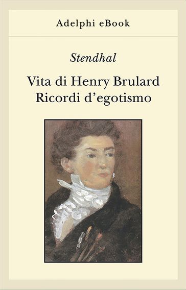 Vita di Henry Brulard - Ricordi d'egotismo - Stendhal