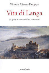 Vita di Langa. Di genti, di vita contadina, di mestieri