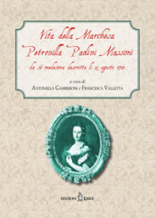 Vita della Marchesa Petronilla Paolini Massimi da sé medesima descritta li 12 agosto 1703