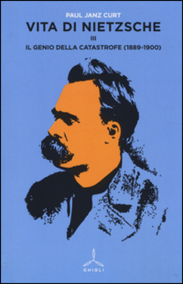 Vita di Nietzsche. 3: Il genio della catastrofe (1889-1900) - Curt P. Janz