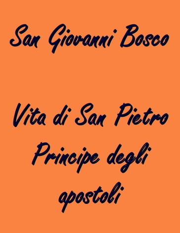 Vita di San Pietro Principe degli apostoli - San Giovanni Bosco