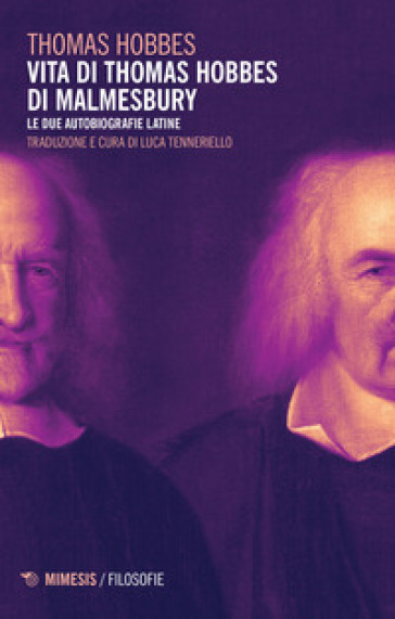 Vita di Thomas Hobbes di Malmesbury. Le due autobiografie latine - Thomas Hobbes