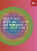 Vita breve della psichiatria dal manicomio alla psichedelia. Storia di internamenti e antipsichiatria, pillole tristi e piante magiche