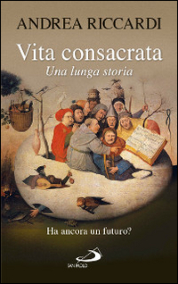 Vita consacrata. Una lunga storia - Andrea Riccardi