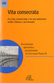 Vita consecrata. Esortazione apostolica postsinodale. La vita consacrata e la sua missione nella Chiesa. Nota pastorale