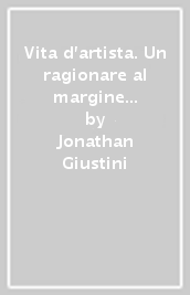 Vita d artista. Un ragionare al margine dei disegni di Roberto Kunstler