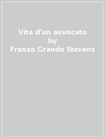 Vita d'un avvocato - Franzo Grande Stevens