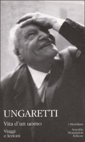 Vita d un uomo. Viaggi e lezioni