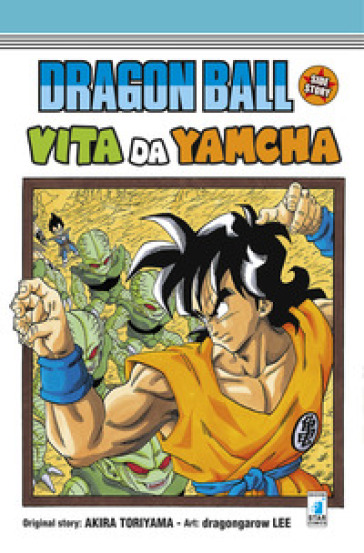 Vita da Yamcha. Dragon Ball side story - Akira Toriyama