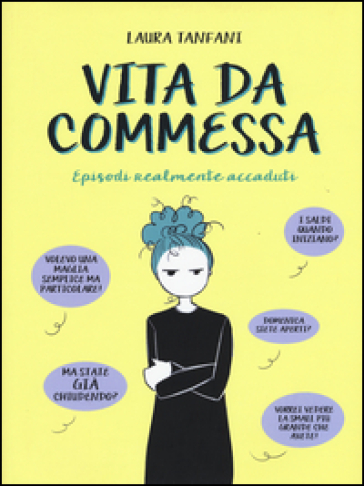 Vita da commessa. Episodi realmente accaduti - Laura Tanfani