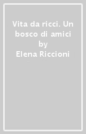 Vita da ricci. Un bosco di amici