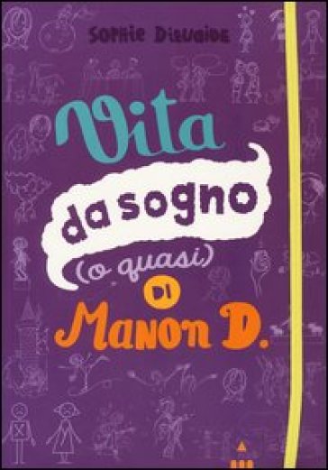 Vita da sogno (o quasi) di Manon D. - Sophie Dieuaide