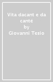 Vita dacant e da canté