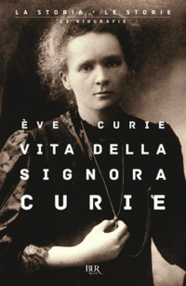 Vita della signora Curie - Eva Curie