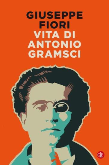 Vita di Antonio Gramsci - Giuseppe Fiori